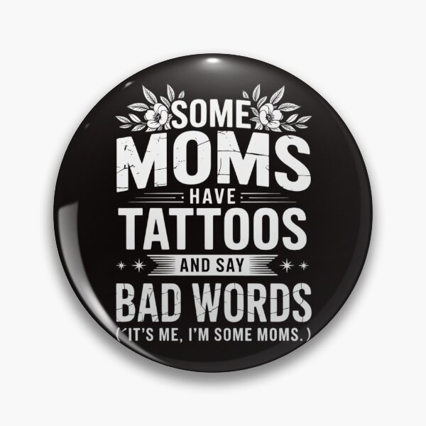 Item preview, Some Moms Have Tattoos & Say Bad Words Mom Life Motherhood designed and sold by ControlCenter.