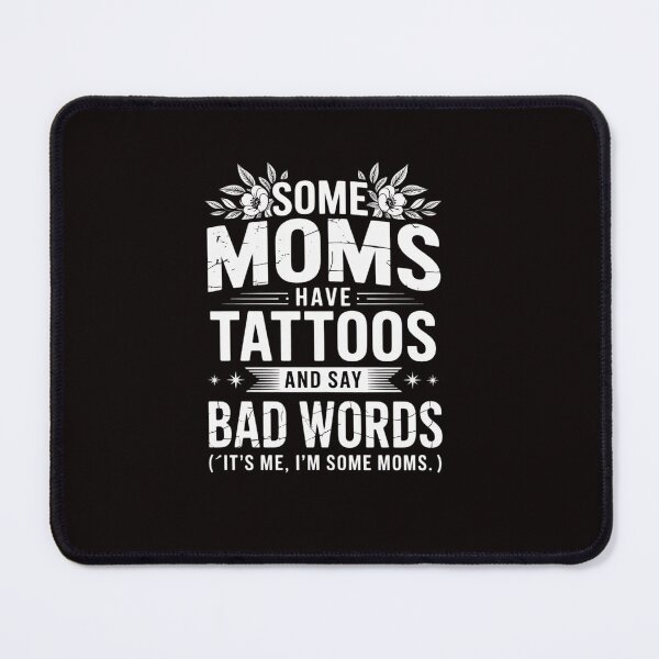 Item preview, Some Moms Have Tattoos & Say Bad Words Mom Life Motherhood designed and sold by ControlCenter.