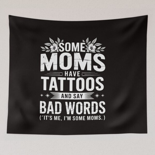 Item preview, Some Moms Have Tattoos & Say Bad Words Mom Life Motherhood designed and sold by ControlCenter.