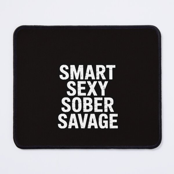 Item preview, Smart Sexy Sober Savage Sobriety and Addiction Recovery designed and sold by RatCurry.