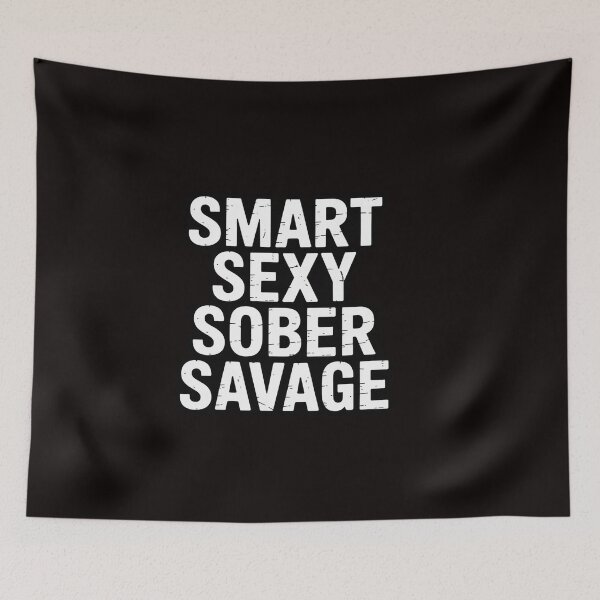 Item preview, Smart Sexy Sober Savage Sobriety and Addiction Recovery designed and sold by RatCurry.