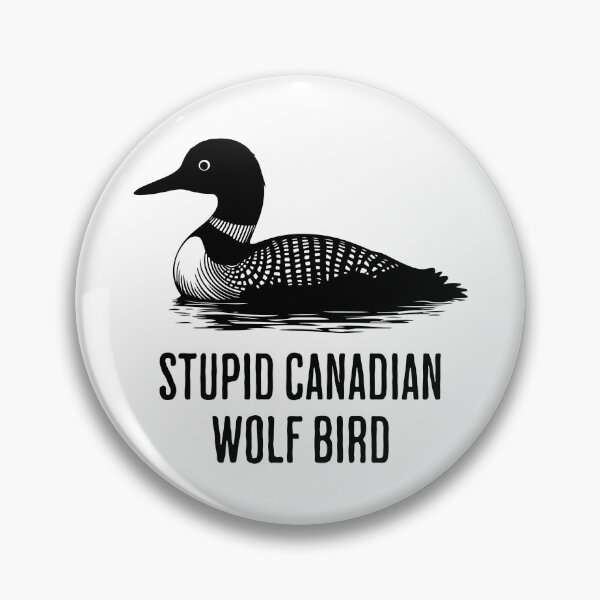 Item preview, Stupid Canadian Wolf Bird Funny Loon Quote designed and sold by Eh Plus Designs.