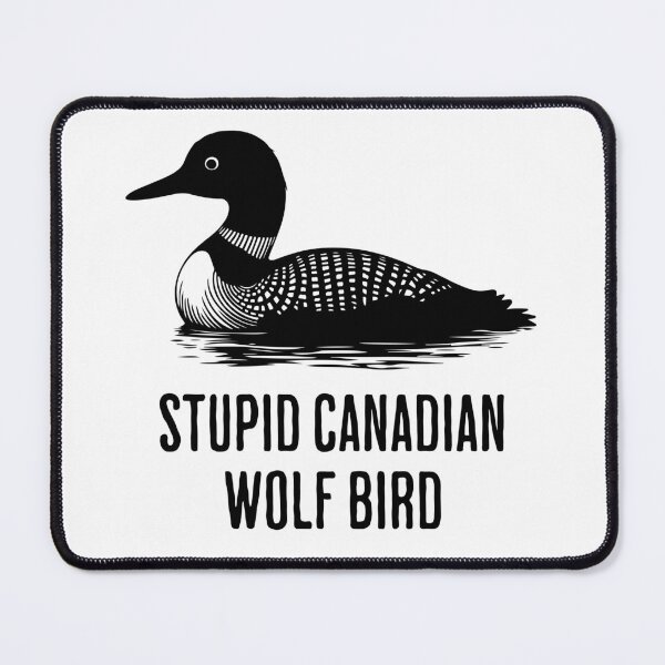 Item preview, Stupid Canadian Wolf Bird Funny Loon Quote designed and sold by Eh Plus Designs.