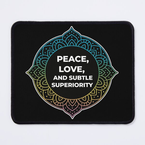 Item preview, SARCASTIC SPIRITUAL – Peace Love and Subtle Superiority – Gift for Friend • Mandala Quote Art designed and sold by JacobKAurumhead.