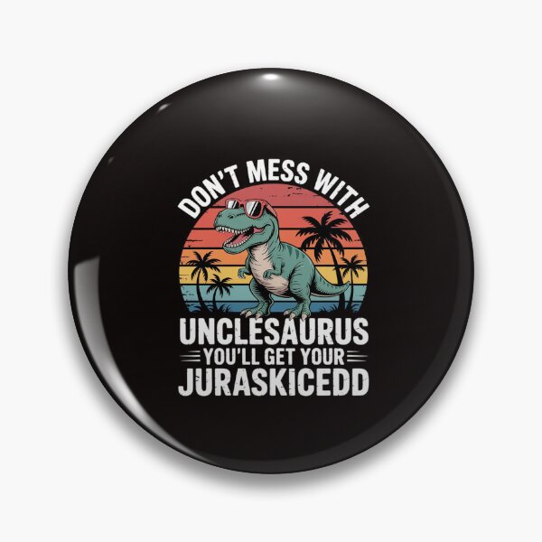 Item preview, Don't Mess With Unclesaurus You'll Get Jurasskicked Uncle designed and sold by RatCurry.