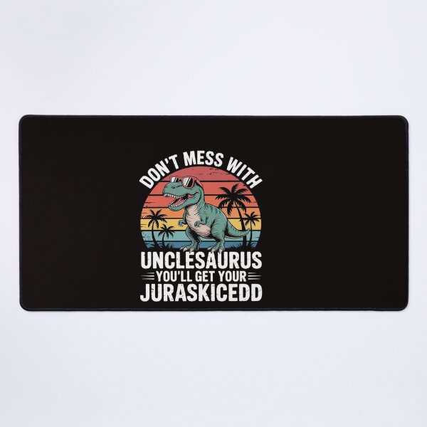 Item preview, Don't Mess With Unclesaurus You'll Get Jurasskicked Uncle designed and sold by RatCurry.