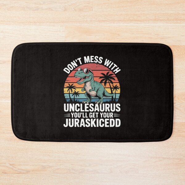 Item preview, Don't Mess With Unclesaurus You'll Get Jurasskicked Uncle designed and sold by RatCurry.
