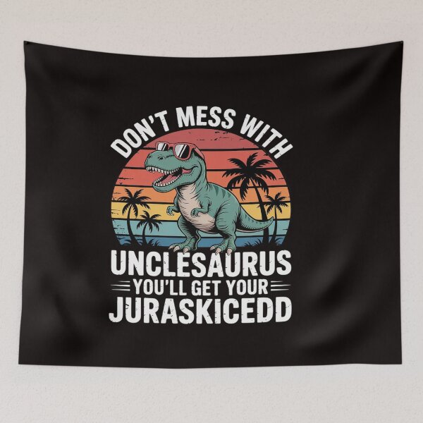 Item preview, Don't Mess With Unclesaurus You'll Get Jurasskicked Uncle designed and sold by RatCurry.