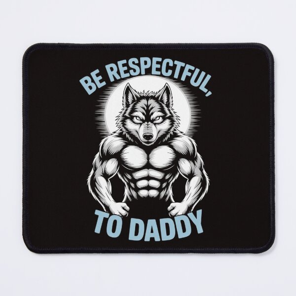Item preview, Alpha Wolf Be Respectful To Daddy Meme Cringe designed and sold by LapFemile.