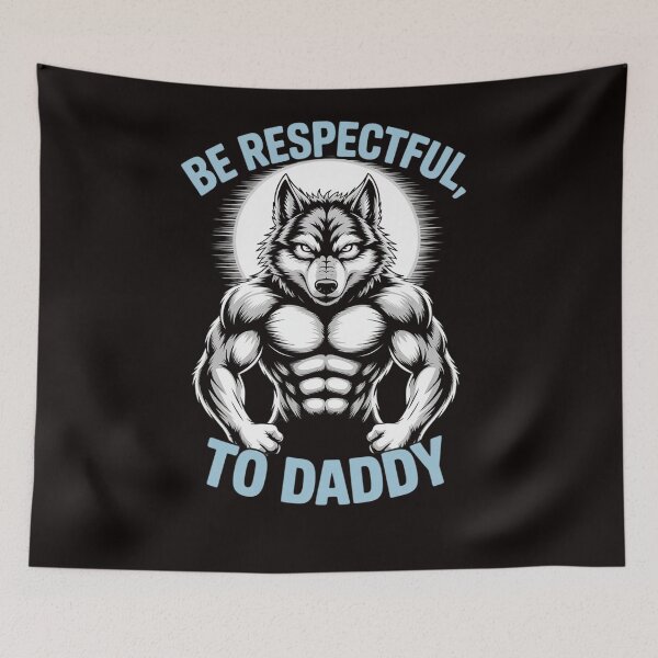 Item preview, Alpha Wolf Be Respectful To Daddy Meme Cringe designed and sold by LapFemile.