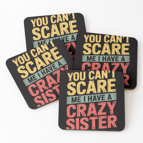 Item preview, You Can't Scare Me I Have A Crazy Sister Brother Joke designed and sold by MuteElevent.