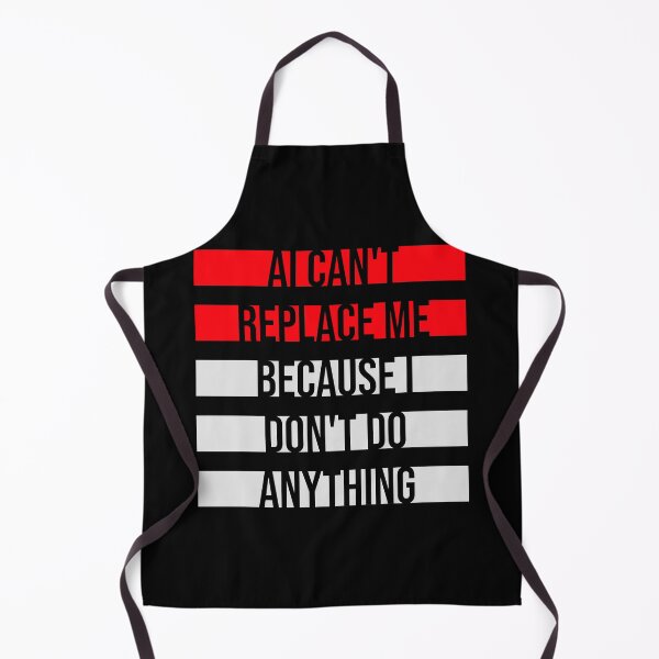 Item preview, AI Can't Replace Me I Don't Do Anything Humor designed and sold by shirt-o-mat.
