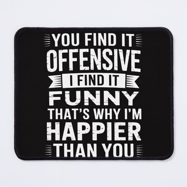 Item preview, You Find Offensive Saying Sarcastic Humor Men Women designed and sold by MuteElevent.