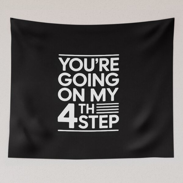 Item preview, You're Going On My 4th Step Alcoholics AA Anonymous 12 designed and sold by ConceptThena.