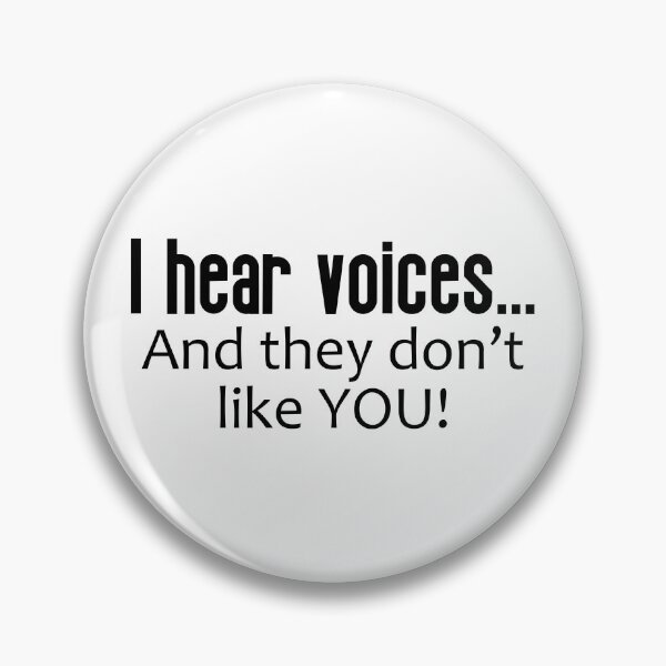 Item preview, I Hear Voices... And They Don't Like You designed and sold by PeppermintClove.