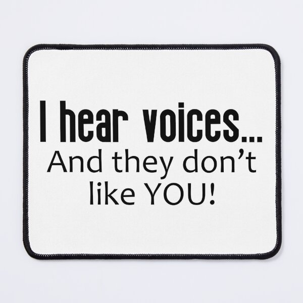 Item preview, I Hear Voices... And They Don't Like You designed and sold by PeppermintClove.