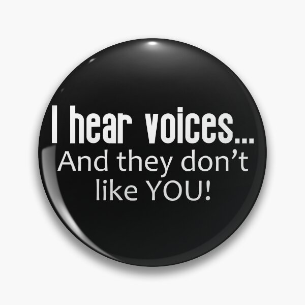 Item preview, I Hear Voices... And They Don't Like You designed and sold by PeppermintClove.