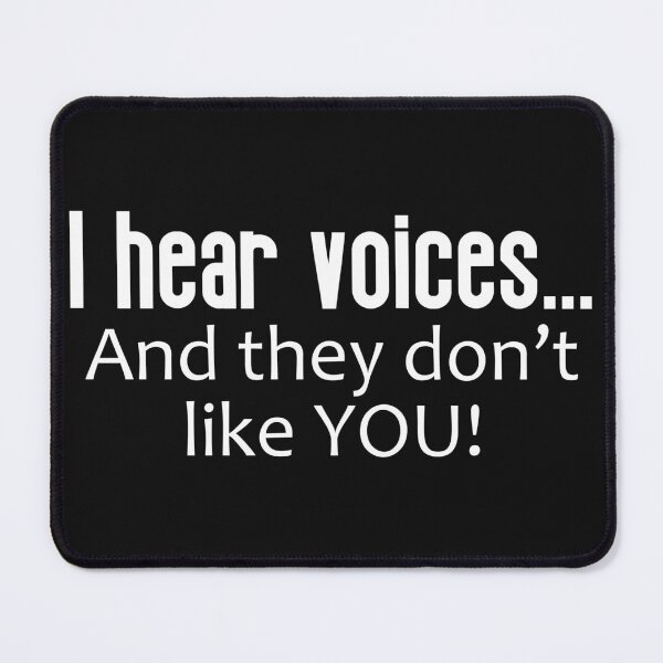 Item preview, I Hear Voices... And They Don't Like You designed and sold by PeppermintClove.