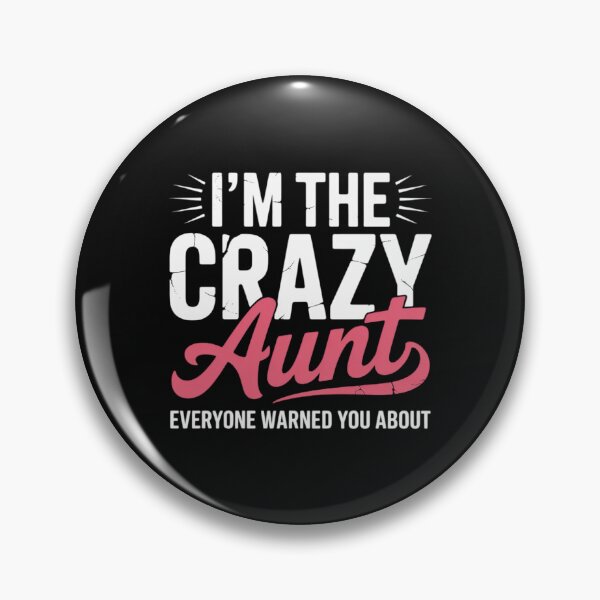 Item preview, Im the crazy Aunt everyone warned you about Sister Aunt designed and sold by EntroRhim.