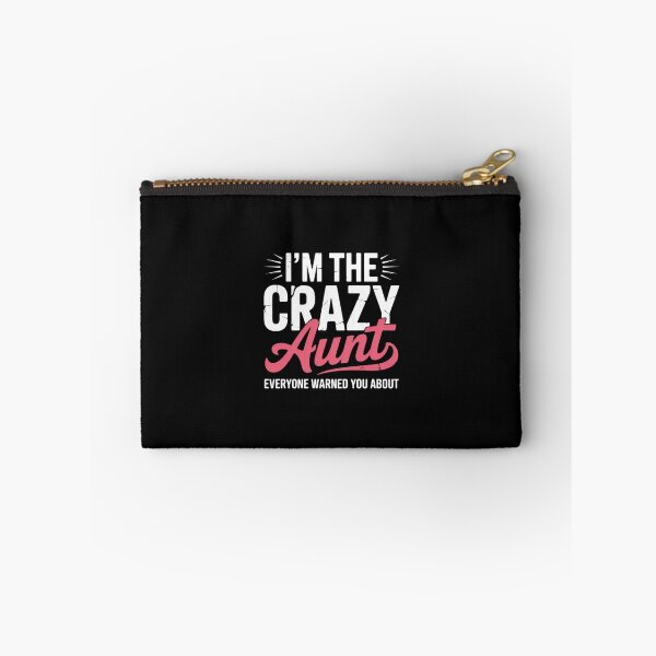 Item preview, Im the crazy Aunt everyone warned you about Sister Aunt designed and sold by EntroRhim.