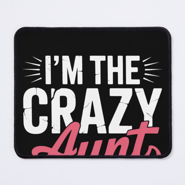 Item preview, Im the crazy Aunt everyone warned you about Sister Aunt designed and sold by EntroRhim.