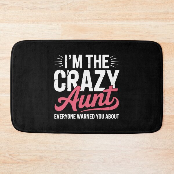 Item preview, Im the crazy Aunt everyone warned you about Sister Aunt designed and sold by EntroRhim.