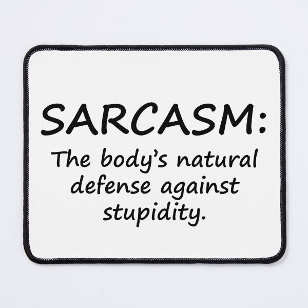 Item preview, Sarcasm: The Body's Natural Defense Against Stupidity designed and sold by PeppermintClove.