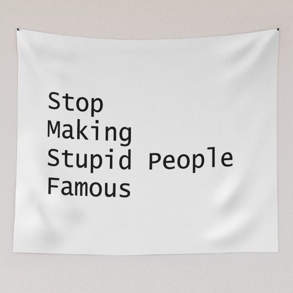 Item preview, Stop Making Stupid People Famous designed and sold by PSCSCo.