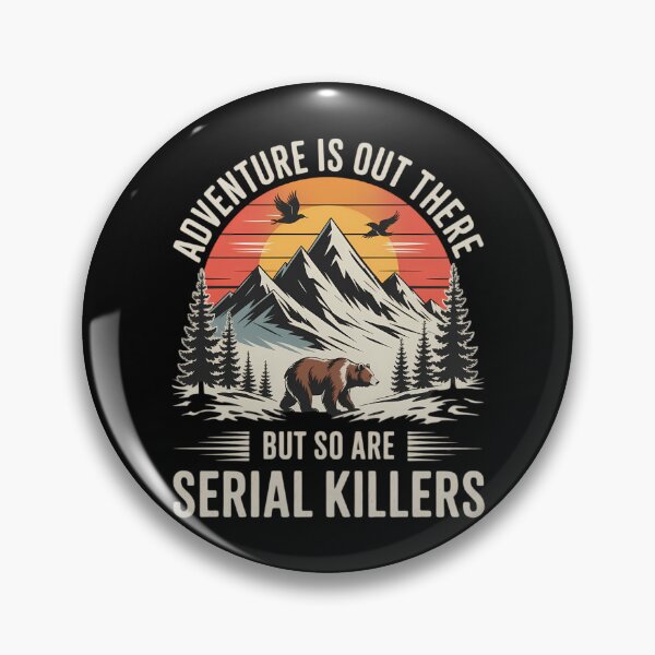 Item preview, Adventure Is Out There But So Are Serial Killers designed and sold by CruelShadesSt.