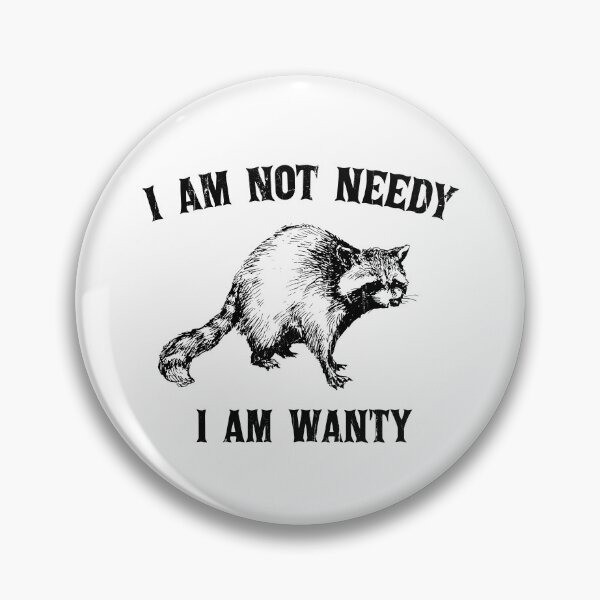 Item preview, I'm Not Needy I'm Wanty designed and sold by mennayasser7.