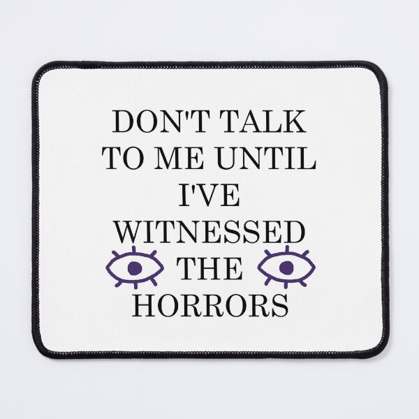 Item preview, Don't talk to me until I've witnessed the horrors mug designed and sold by House of Leaves & others.