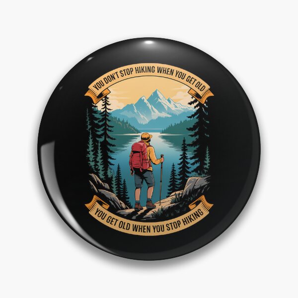 Item preview, You Don't Stop Hiking When You Get Old, You Get Old When You designed and sold by CruelShadesSt.