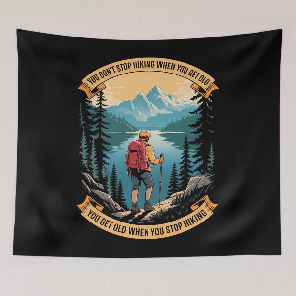 Item preview, You Don't Stop Hiking When You Get Old, You Get Old When You designed and sold by CruelShadesSt.