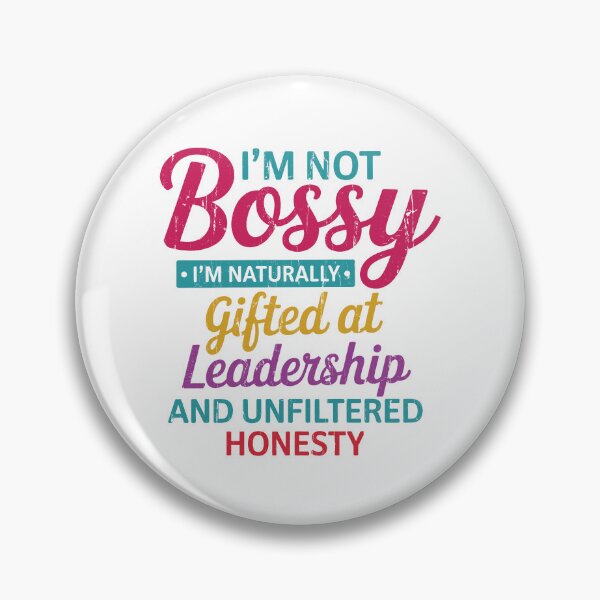 Item preview, I'm Not Bossy I'm Naturally Gifted At Leadership And Unfiltered Honesty designed and sold by passantpossi.