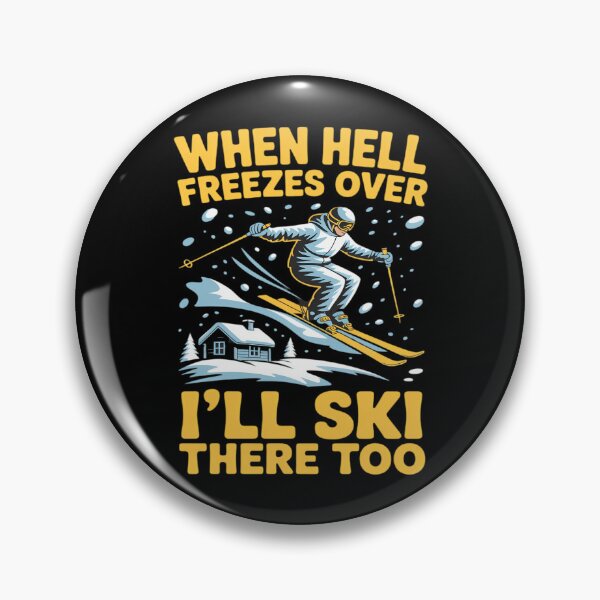 Item preview, When Hell Freezes Over I'll Ski There Too Skier Skiing designed and sold by AsteriskDatBArt.