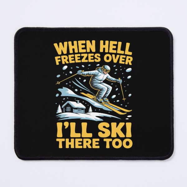 Item preview, When Hell Freezes Over I'll Ski There Too Skier Skiing designed and sold by AsteriskDatBArt.