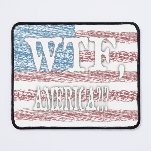 Item preview, WTF, America?!? designed and sold by PSCSCo.