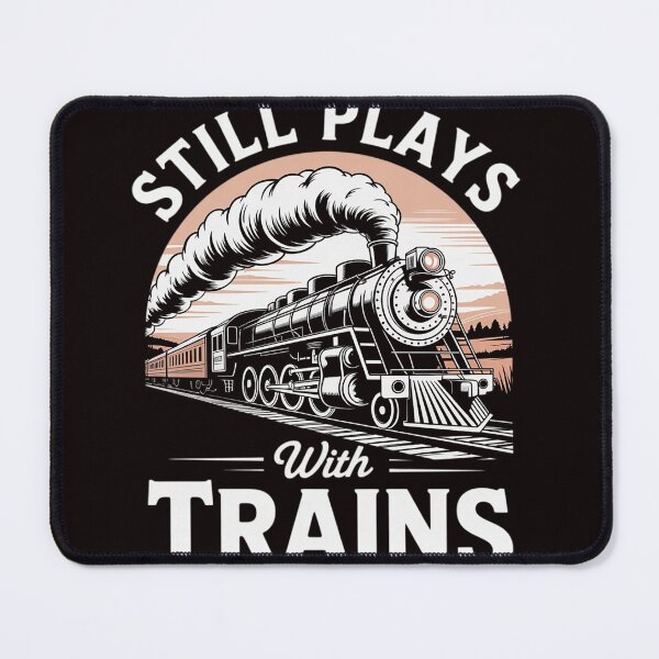Item preview, Still Plays With Trains - Locomotive & Model Railroad designed and sold by RopboxRone.