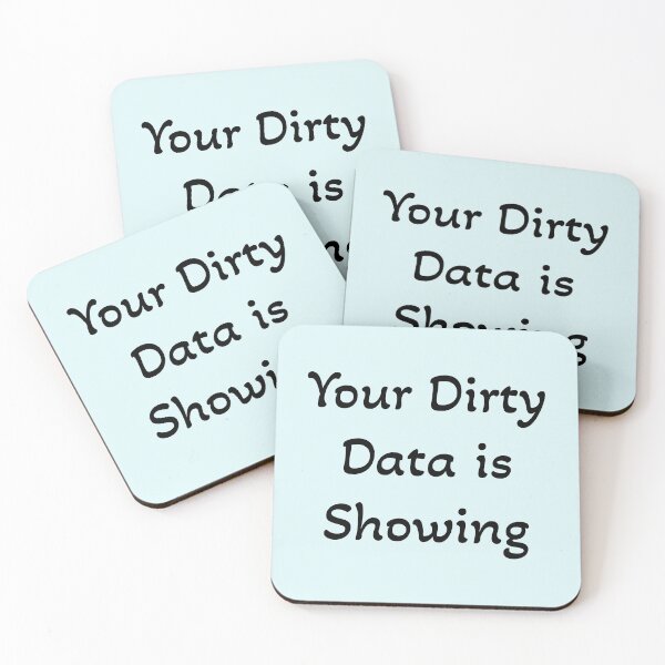 Item preview, Your Dirty Data is Showing designed and sold by Mountain-Point.