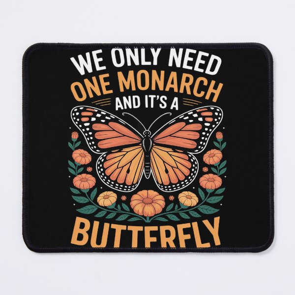 Item preview, We Only Need One Monarch And It’s A Butterfly Funny designed and sold by Rotasiin.