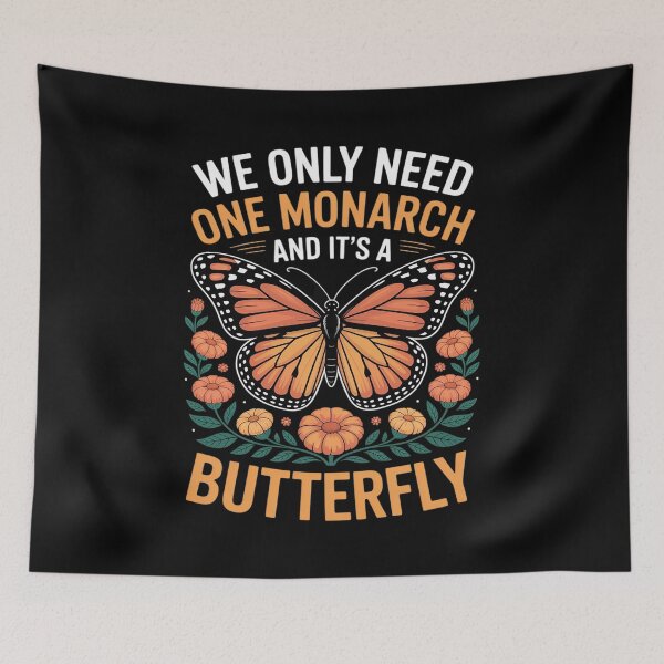 Item preview, We Only Need One Monarch And It’s A Butterfly Funny designed and sold by Rotasiin.