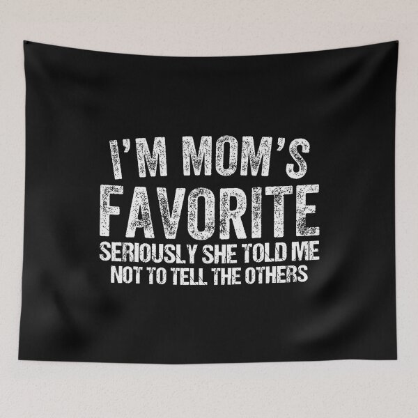 Item preview, I'M Mom'S Favorite Seriously She Told Me Not To Tell Humor designed and sold by BrandyMegan.