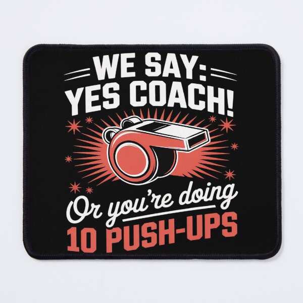 Item preview, We Say Yes Coach Or You’re Doing 10 PushUps Coach Motivation designed and sold by Rotasiin.