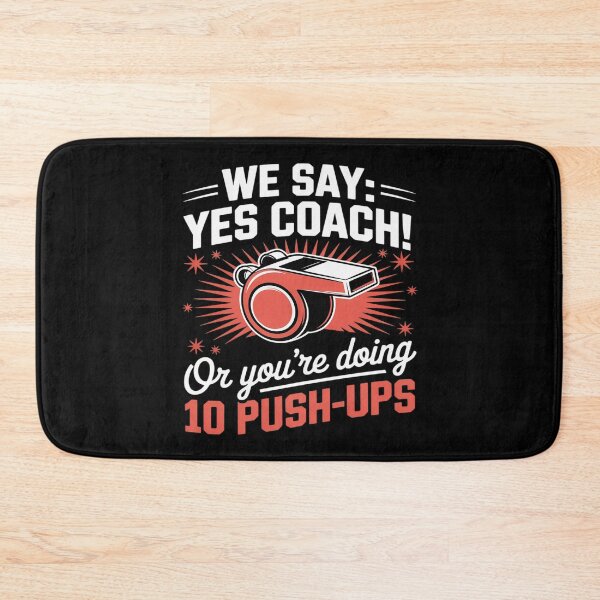 Item preview, We Say Yes Coach Or You’re Doing 10 PushUps Coach Motivation designed and sold by Rotasiin.