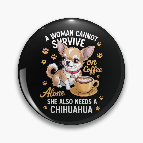 Item preview, A woman cannot survive on coffee alone she needs a chihuahua designed and sold by DentistLegal.