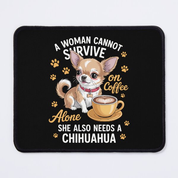 Item preview, A woman cannot survive on coffee alone she needs a chihuahua designed and sold by DentistLegal.