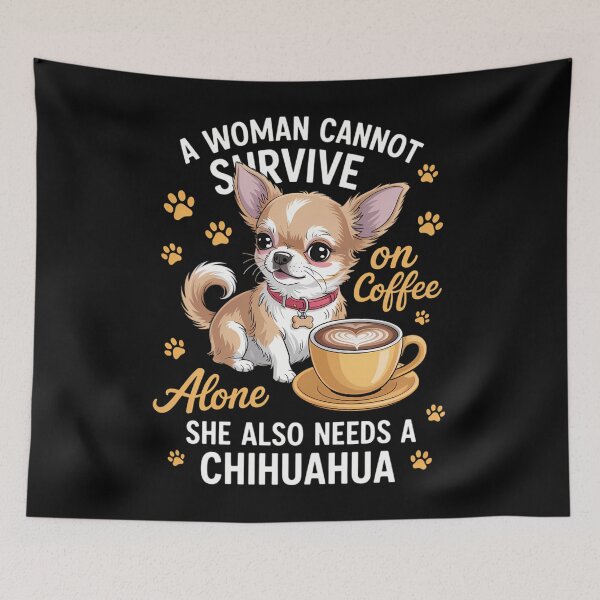 Item preview, A woman cannot survive on coffee alone she needs a chihuahua designed and sold by DentistLegal.