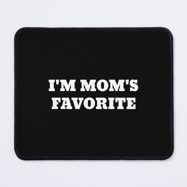 Item preview, I'M Mom'S Favorite designed and sold by DanielleTonia.