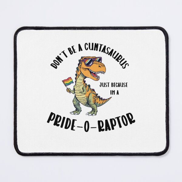 Item preview, Don't Be A Cuntasaurus Just Because I'm A Pride-O-Raptor designed and sold by LavenderLibraryPress.