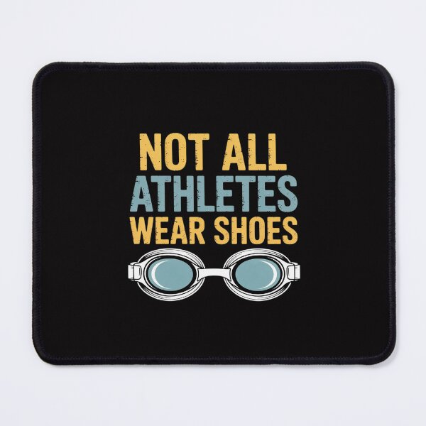 Item preview, Not All Athletes Wear Shoes Swimmers Team Swim designed and sold by Silicula.
